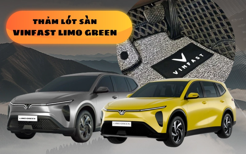 Top 4 loại thảm lót sàn xe VinFast Limo Green đáng mua 5 Thảm lót sàn xe VinFast Limo Green cần được thiết kế riêng để ôm khít sàn, không xô lệch hay cản trở bàn đạp ga, phanh
