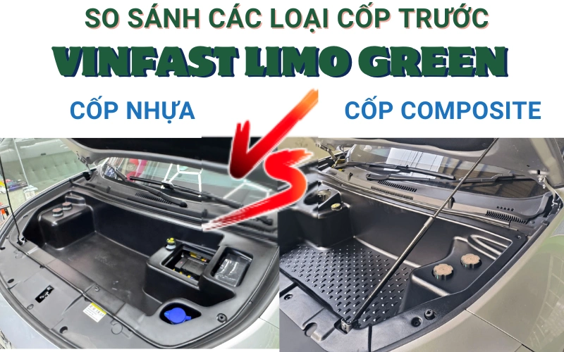 Cốp trước nhựa hay Composite cho Vinfast Limo Green? 3 So sánh chi tiết cốp trước nhựa và composite cho Vinfast Limo Green