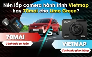 Nên lắp camera hành trình Vietmap hay 70mai cho Limo Green?
