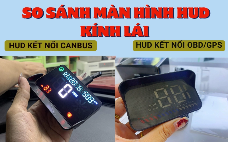 So sánh màn hình HUD kết nối Canbus với HUD kết nối OBD