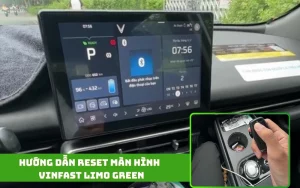 Hướng dẫn cách khắc phục lỗi đơ màn hình trung tâm VinFast Limo Green tại nhà